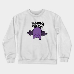 Wanna Hang Cute Animal Bat Pun Crewneck Sweatshirt